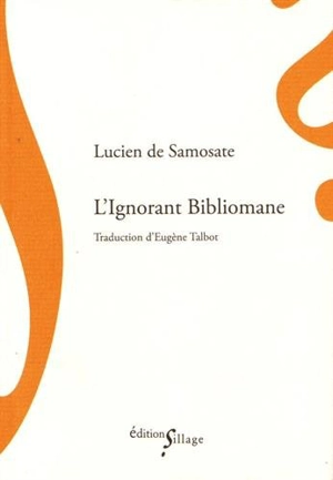L'ignorant bibliomane - Lucien de Samosate