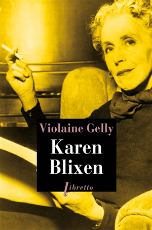 Karen blixen : biographie - Violaine Gelly