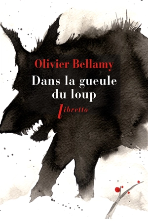 Dans la gueule du loup - Olivier Bellamy