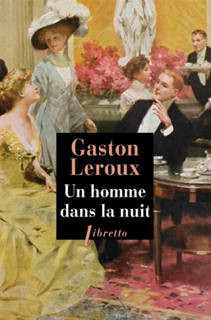 Un homme dans la nuit - Gaston Leroux