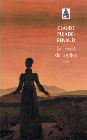 Le désert de la grâce - Claude Pujade-Renaud