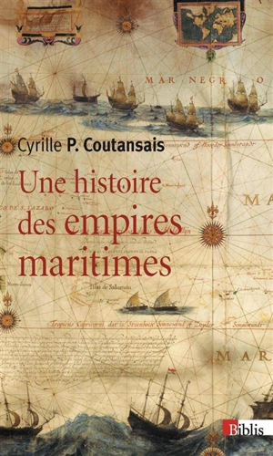 Une histoire des empires maritimes - Cyrille P. Coutansais