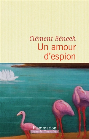 Un amour d'espion - Clément Bénech
