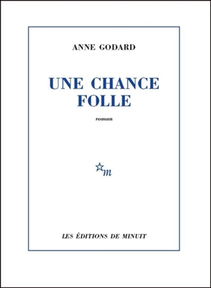 Une chance folle - Anne Godard