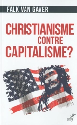 Christianisme contre capitalisme ? : l'économie selon Jésus-Christ - Falk Van Gaver