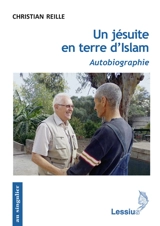 Un jésuite en terre d'islam : autobiographie - Christian Reille