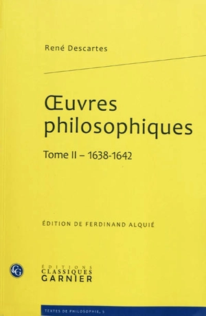 Oeuvres philosophiques. Vol. 2. 1638-1642 - René Descartes