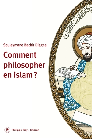 Comment philosopher en islam ? - Souleymane Bachir Diagne