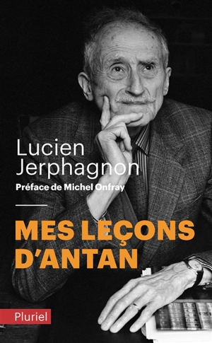 Mes leçons d'antan : Platon, Plotin et le néoplatonisme - Lucien Jerphagnon