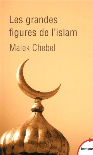 Les grandes figures de l'Islam - Malek Chebel