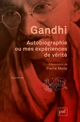 Autobiographie ou Mes expériences de vérité - Mohandas Karamchand Gandhi