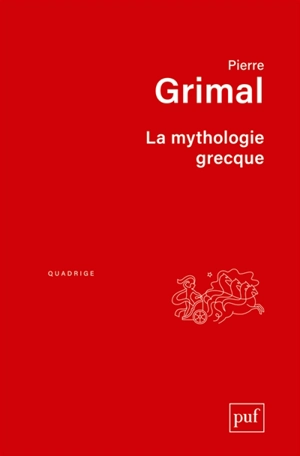 La mythologie grecque - Pierre Grimal