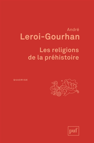 Les religions de la préhistoire : paléolithique - André Leroi-Gourhan