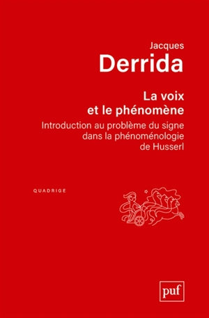 La voix et le phénomène : introduction au problème du signe dans la phénoménologie de Husserl - Jacques Derrida