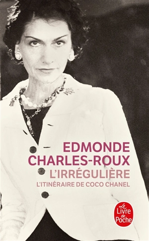 L'irrégulière : l'itinéraire de Coco Chanel - Edmonde Charles-Roux