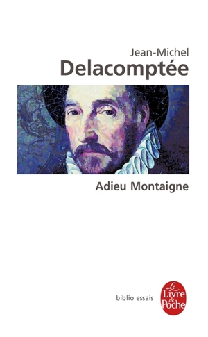 Adieu Montaigne - Jean-Michel Delacomptée