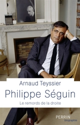 Philippe Séguin : le remords de la droite - Arnaud Teyssier