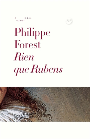Rien que Rubens - Philippe Forest