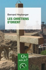 Les chrétiens d'Orient - Bernard Heyberger
