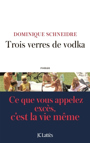 Trois verres de vodka - Dominique Schneidre