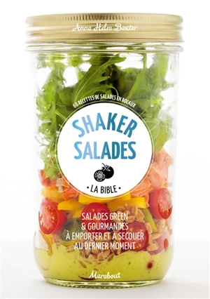 Shaker salades : la bible - Anna Helm Baxter