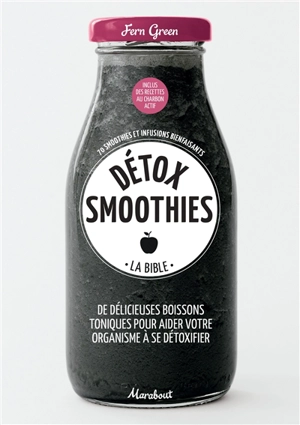 Détox smoothies : la bible - Fern Green