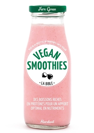 Vegan smoothies : plus de 65 recettes de smoothies 100 % vegan : des boissons riches en protéines pour un apport optimal en nutriments, la bible - Fern Green