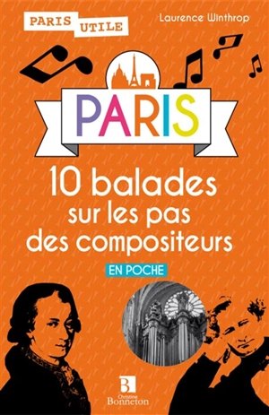 Paris : 10 balades sur les pas des compositeurs - Laurence Winthrop