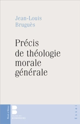 Précis de théologie morale générale - Jean-Louis Bruguès