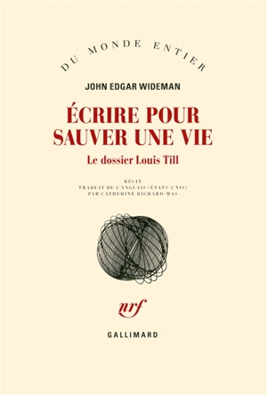 Ecrire pour sauver une vie : le dossier Louis Till : récit - John Edgar Wideman