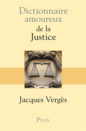 Dictionnaire amoureux de la justice - Jacques Vergès