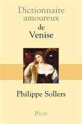 Dictionnaire amoureux de Venise - Philippe Sollers