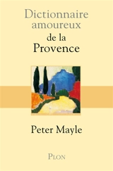 Dictionnaire amoureux de la Provence - Peter Mayle