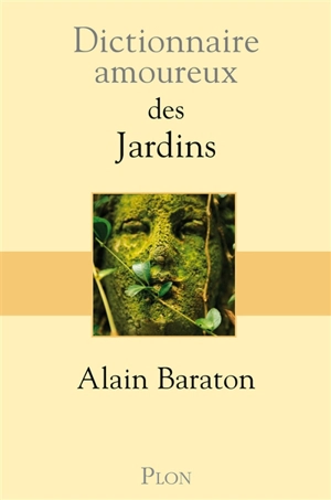 Dictionnaire amoureux des jardins - Alain Baraton