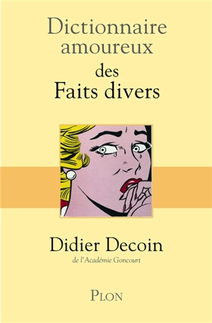 Dictionnaire amoureux des faits divers - Didier Decoin