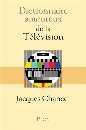 Dictionnaire amoureux de la télévision - Jacques Chancel