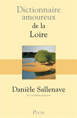 Dictionnaire amoureux de la Loire - Danièle Sallenave
