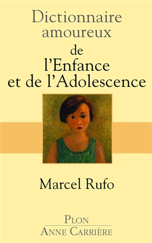 Dictionnaire amoureux de l'enfance et de l'adolescence - Marcel Rufo