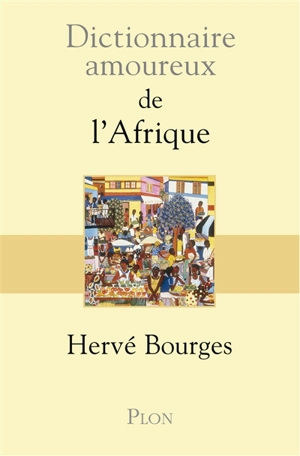 Dictionnaire amoureux de l'Afrique - Hervé Bourges