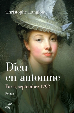 Dieu en automne : Paris, septembre 1792 - Christophe Langlois