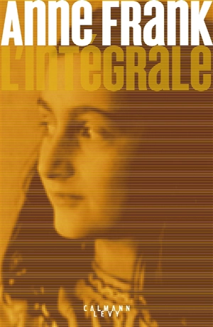 Anne Frank : l'intégrale - Anne Frank