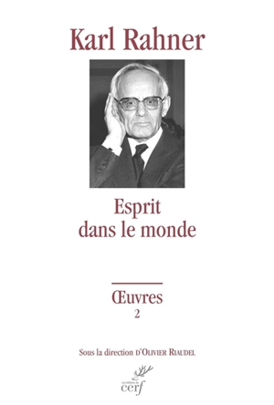 Oeuvres : édition critique autorisée. Vol. 2. Esprit dans le monde - Karl Rahner