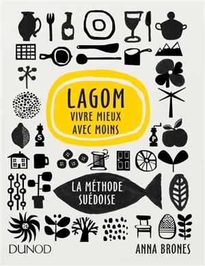 Lagom : vivre mieux avec moins, la méthode suédoise - Anna Brones