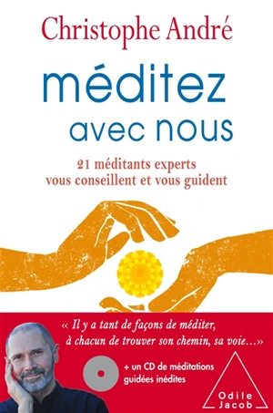 Méditez avec nous : 21 méditants experts vous conseillent et vous guident