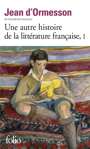 Une autre histoire de la littérature française. Vol. 1 - Jean d' Ormesson