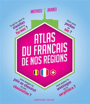 Atlas du français de nos régions - Mathieu Avanzi
