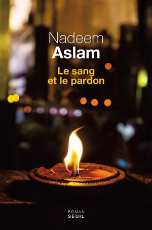 Le sang et le pardon - Nadeem Aslam