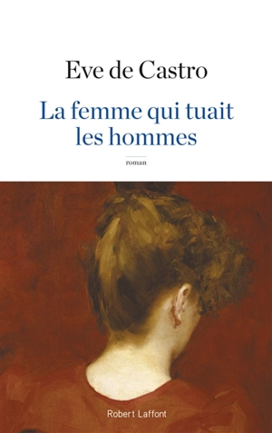 La femme qui tuait les hommes - Eve de Castro