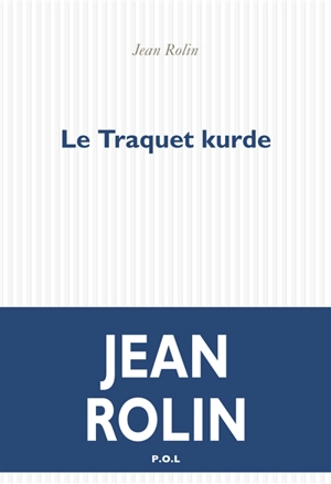 Le traquet kurde - Jean Rolin