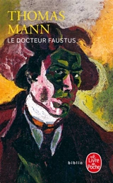 Le docteur Faustus : la vie du compositeur allemand Adrian Leverkühn racontée par un ami - Thomas Mann